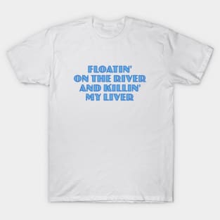 Floatin' on the River T-Shirt